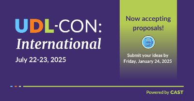 UDL-Con: International, July 22-23, 2025, Now Accepting Proposals! Submit your ideas by January 24, 2025