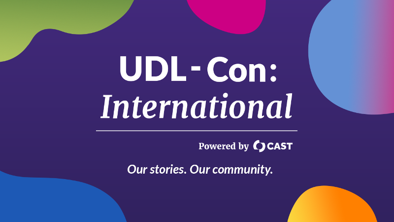 UDL-Con: International, Powered by CAST